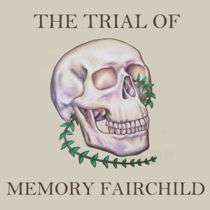 A drawn skull in shades of white, pale pink and blue, with a small vine entering its left eye socket and emerging from the back to wrap around underneath the skull. The logo has the words "The Trial of Memory Fairchild" in all caps. 